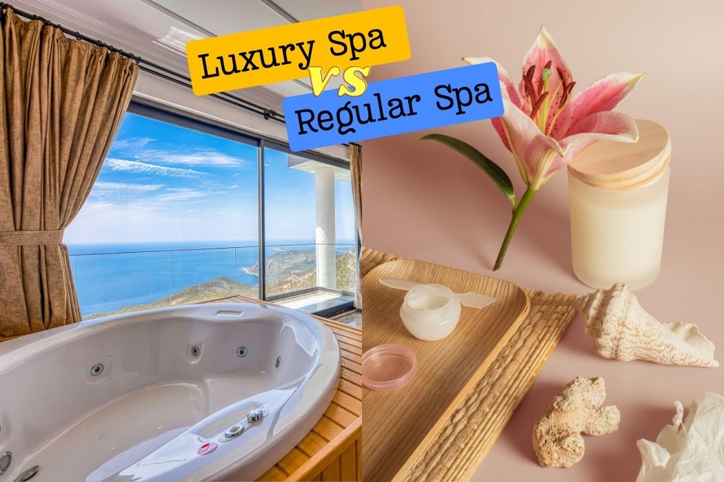 Luxury Spa vs Regular Spa – Which is Better